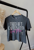 Caffeinated Girl Mom Tee
