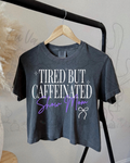 Caffeinated Show Mom Crop TShirt