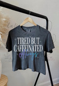 Alwaysssss Caffeinated Tee